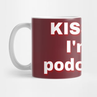 Kiss Me I'm A Podcaster Mug